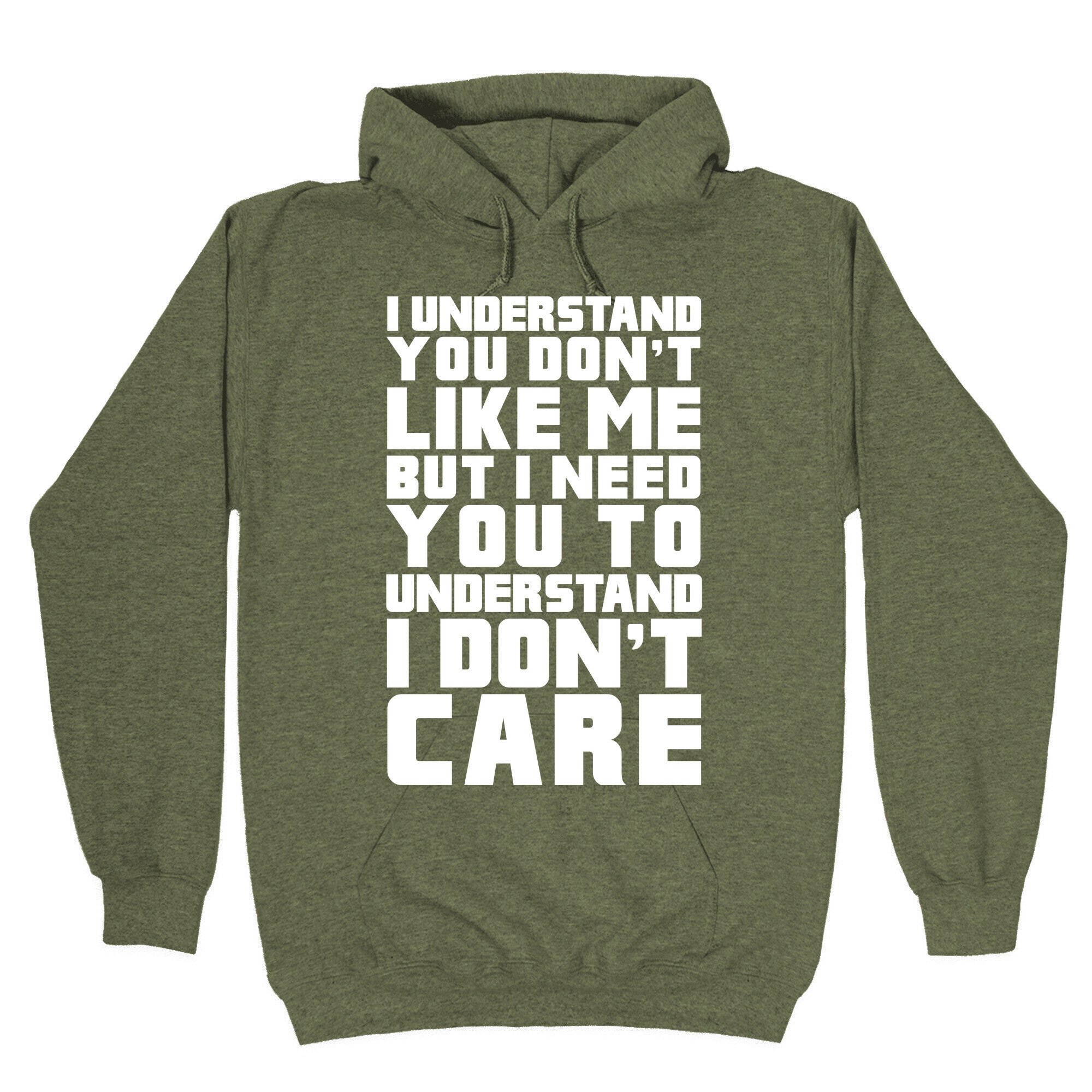 I Understand You Don't Like Me But I Need You To Understand I Don't Care Hoodie